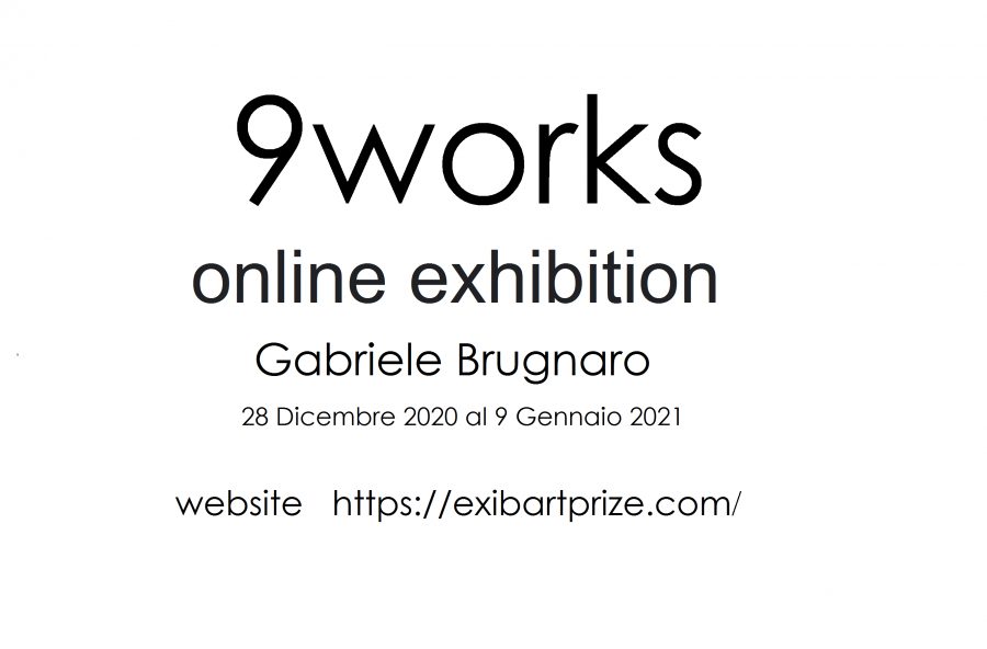 9works               online exhibition           Gabriele Brugnaro             28 Dicembre 2020 al 9 Gennaio 2021